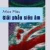 Giải phẫu siêu âm (atlas of ultrasound anatomy tiếng việt )