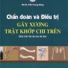 Chẩn Đoán Và Điều trị GÃY XƯƠNG, TRẬT KHỚP CHI TRÊN