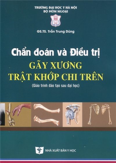 Chẩn Đoán Và Điều trị GÃY XƯƠNG, TRẬT KHỚP CHI TRÊN